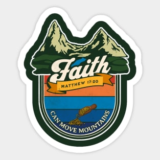 FAITH CAN MOVE MOUNTAINS. MATT 17:20 Sticker